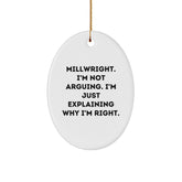 Millwright Humor Oval Ornament, Gifts from Friends to Family, Funny Christmas Decorations, 'I'm Not Arguing. I'm Just Explaining Why I'm Right.' - Image 1